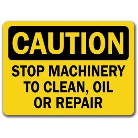 SIGNMISSION Caution Sign-Stop Machinery To Clean Oil Or Repair-10x14 OSHA Safety Sign, 14" H, CS-Stop Machinery CS-Stop Machinery